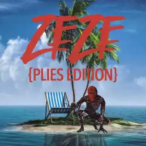 Plies - ZEZE (Plies Edition)